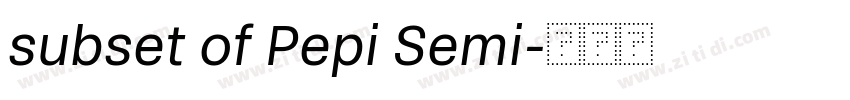 subset of Pepi Semi字体转换 subset of Pepi Semi字体转换